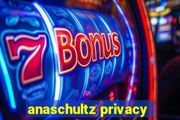 anaschultz privacy